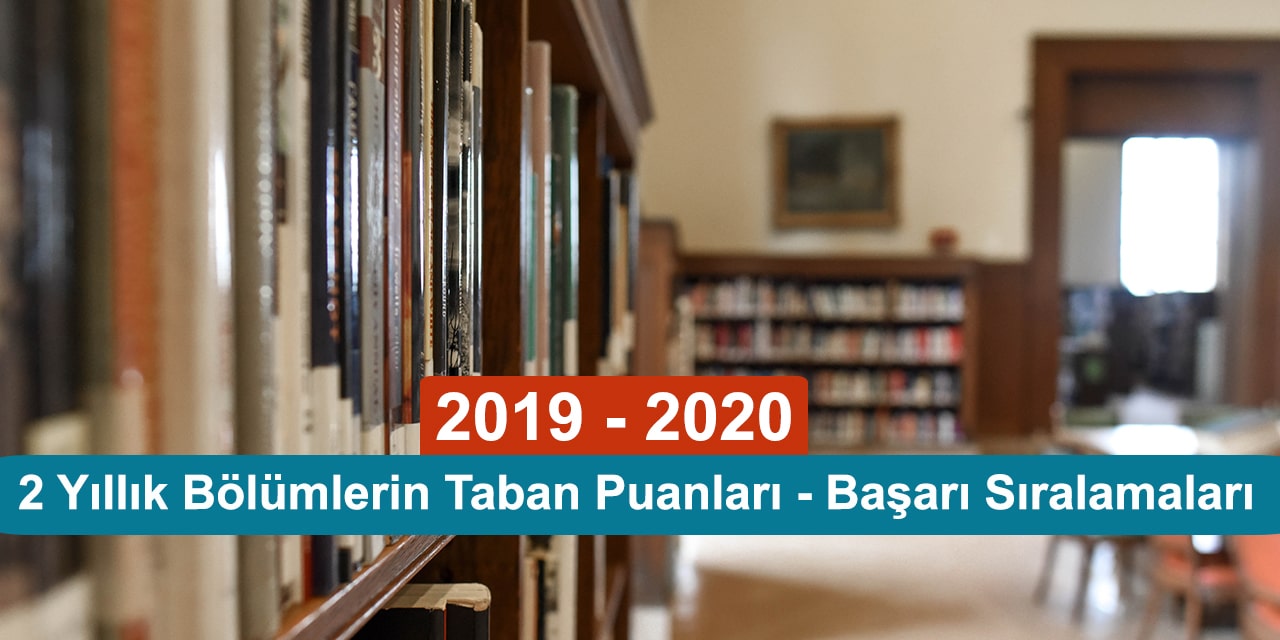 2 Yıllık (Önlisans) Bölümlerin 2020 Taban Puanları - Başarı Sıralamaları