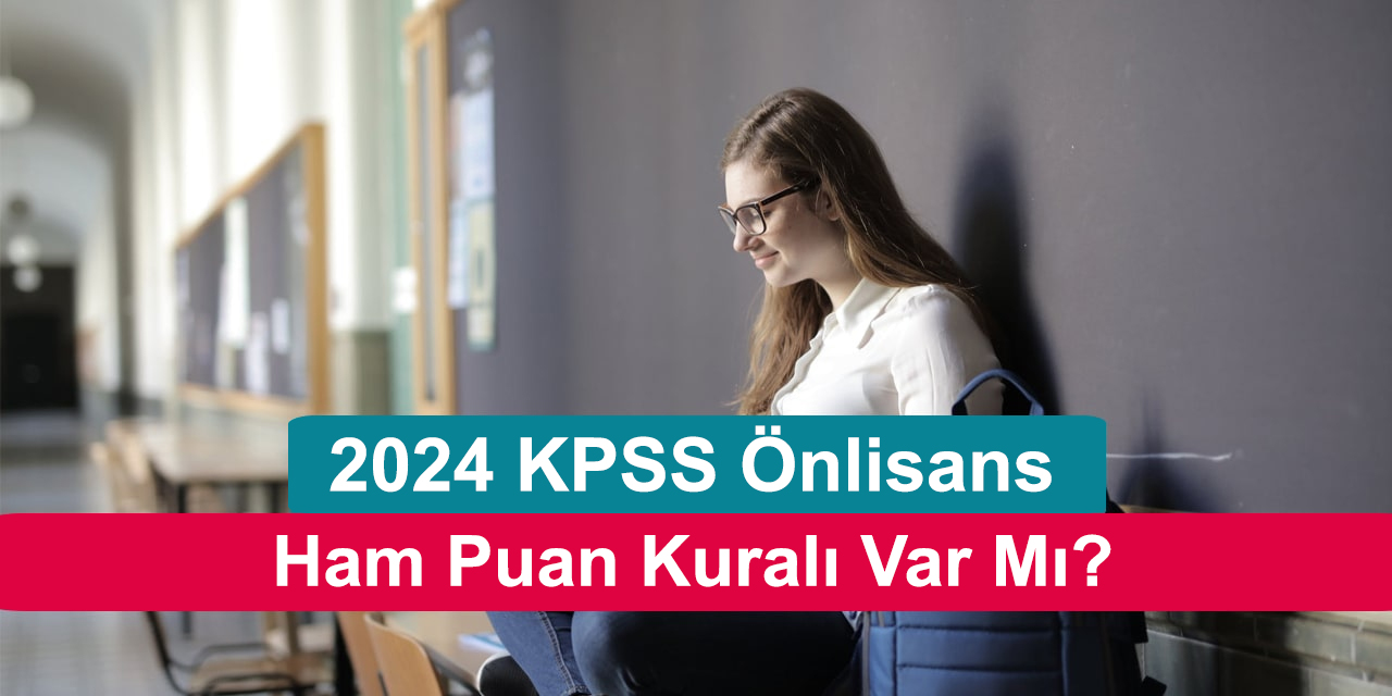 2024 KPSS Önlisans Ham Puan Kuralı Var Mı?