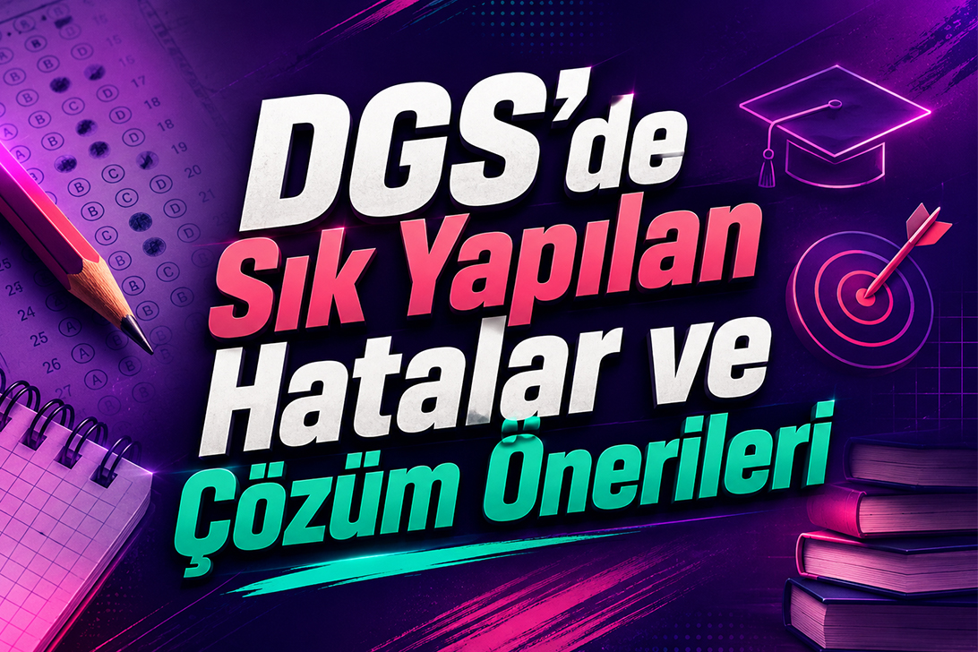 DGS’de Sık Yapılan Hatalar ve Çözüm Önerileri