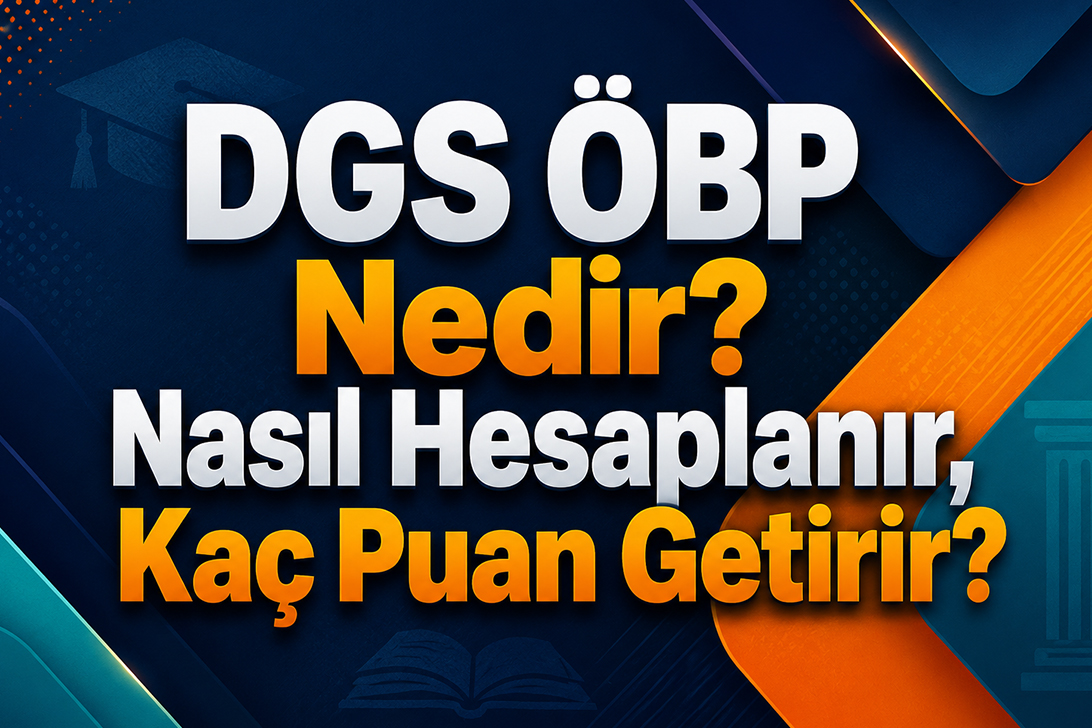 DGS ÖBP Nedir? Nasıl Hesaplanır, Kaç Puan Getirir?