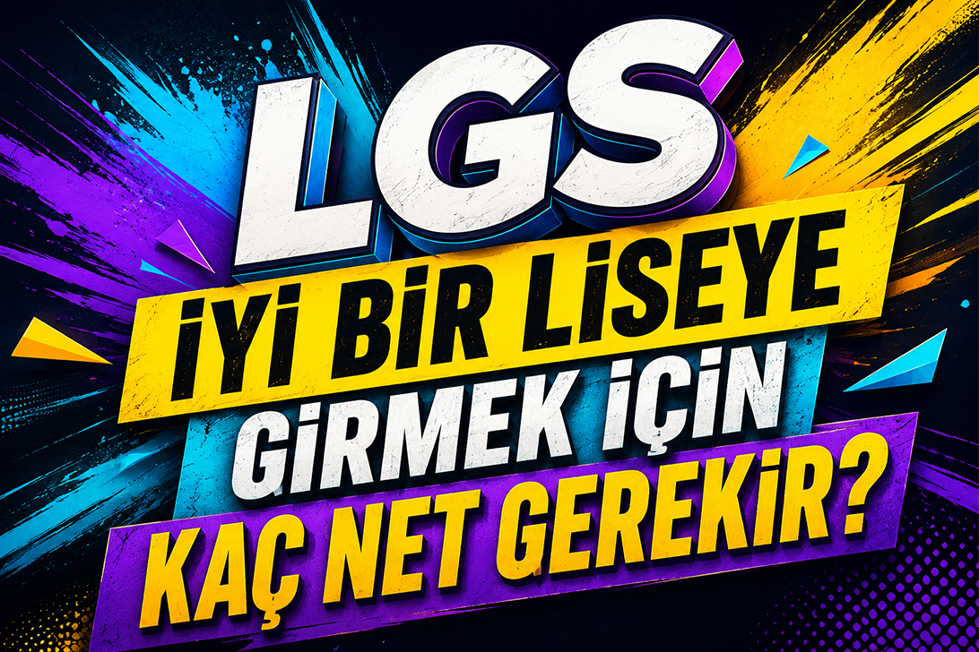 LGS’de İyi Bir Liseye Girmek İçin Kaç Net Gerekir?