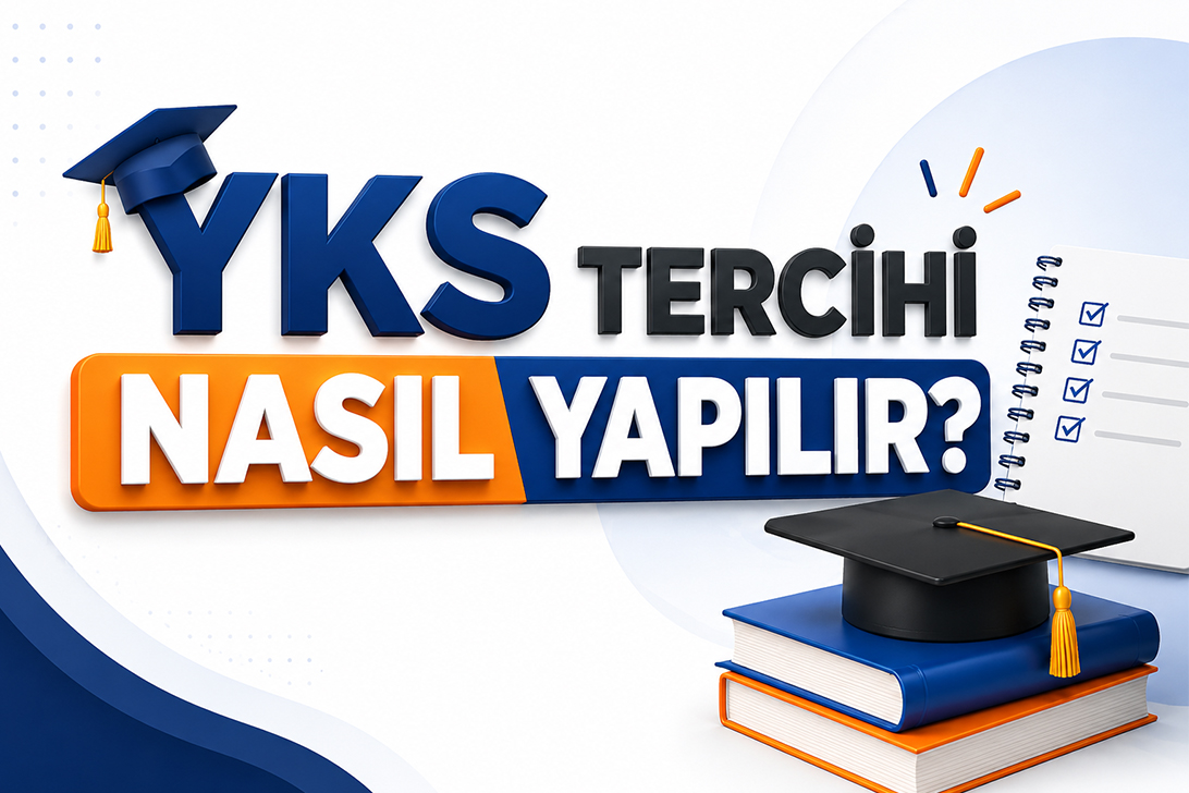 YKS Tercihi Nasıl Yapılır? Üniversite Tercihlerinde Dikkat Edilmesi Gerekenler