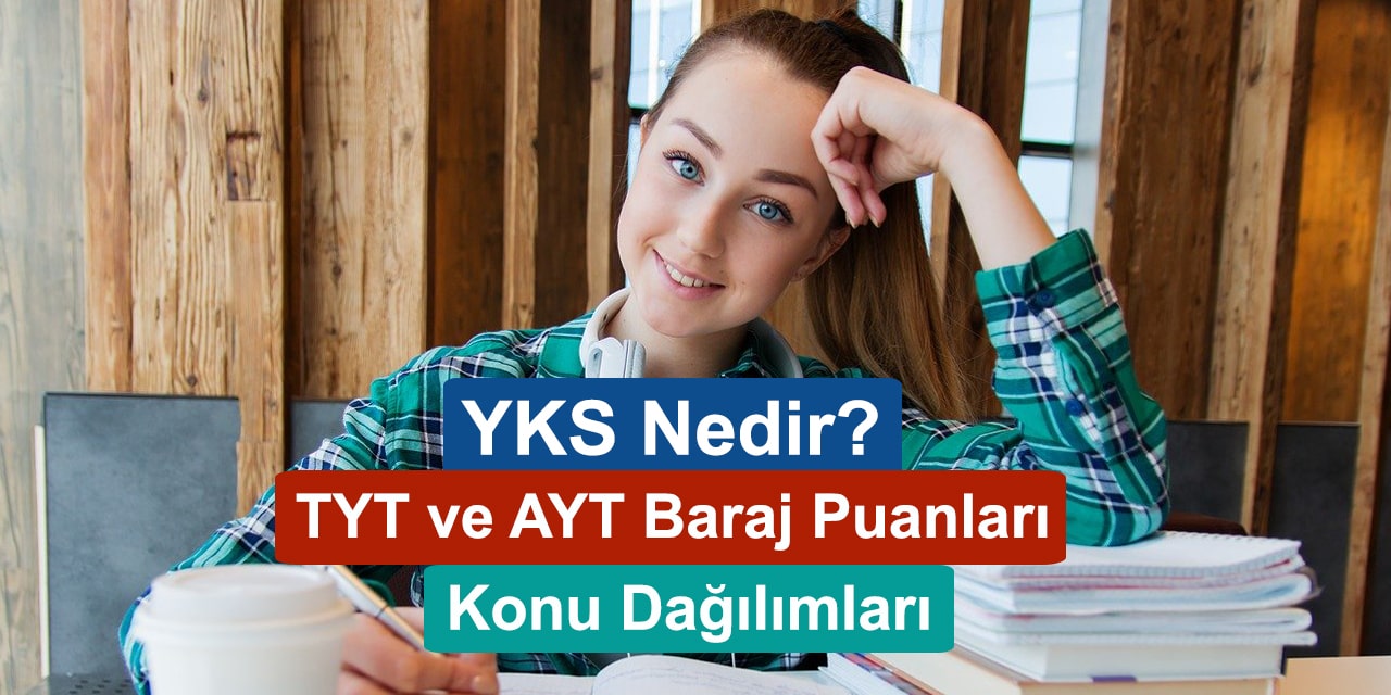 YKS (TYT Ve AYT) Nedir? - Baraj Puanı - Soru Dağılımı